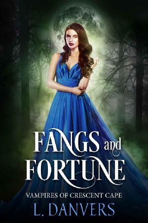 [Vampires of Crescent Cape 02] • Fangs and Fortune